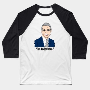 ANDY COHEN FAN ART!! Baseball T-Shirt